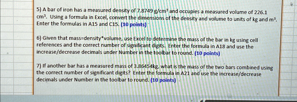 5) A bar of iron has a measured density of 7.8749 g/cm³ and occupies a ...