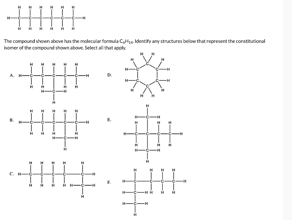 SOLVED: The compound shown above has the molecular formula C6H14 ...