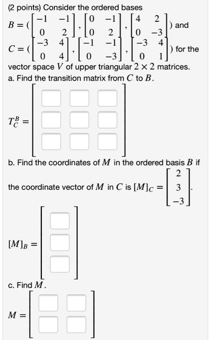 points consider the ordered bases b and cd je 0 for the vector space v ...