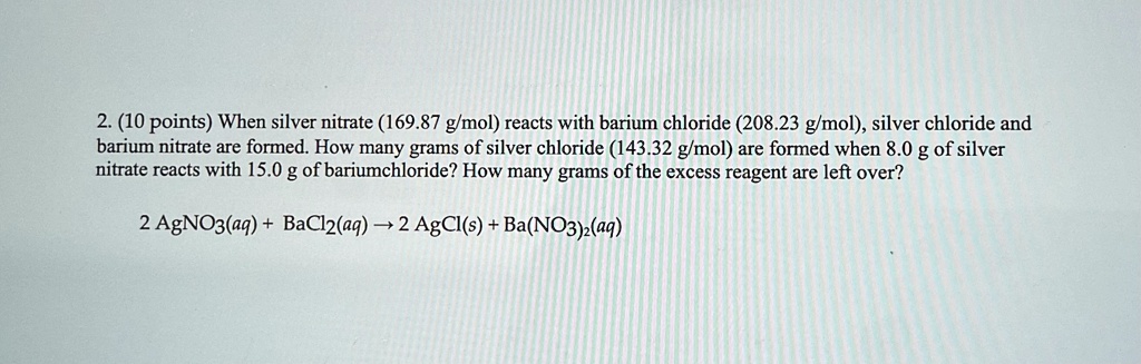 Video Solution 10 Points When Silver Nitrate 16987 Gmol Reacts With Barium Chloride 208 3317