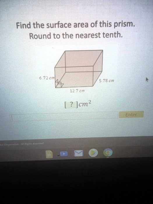 find the surface area of this prism round to the nearest tenth 0 7 cm 578 cm 12 cm cm2 enter 724a dn 87677