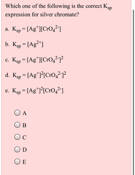 SOLVED: Which One Of The Following Is The Correct Ksp Expression For ...