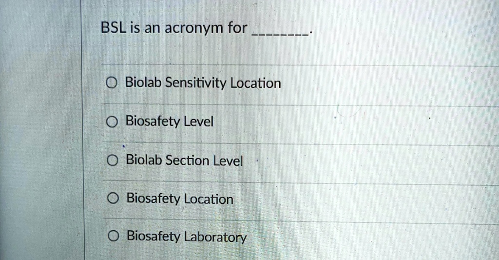 bsl is an acronym for biolab sensitivity location biosafety level ...