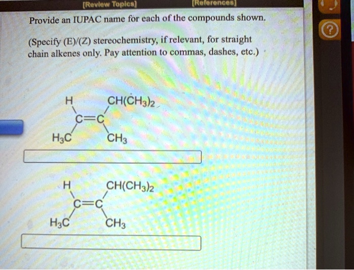SOLVED: Review Topic: IUPAC Nomenclature Provide an IUPAC name for each ...