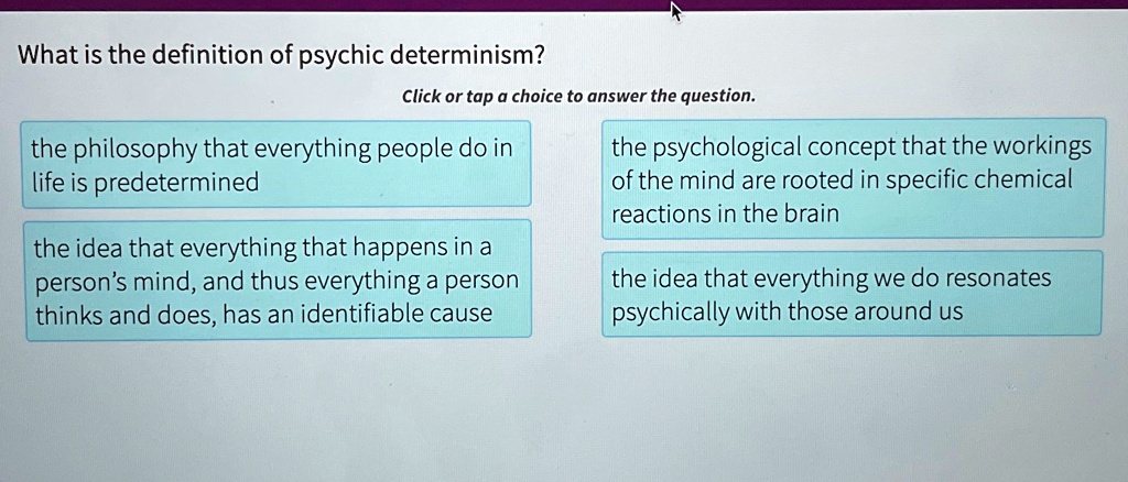 SOLVED: What is the definition of psychic determinism? Click or tap a ...