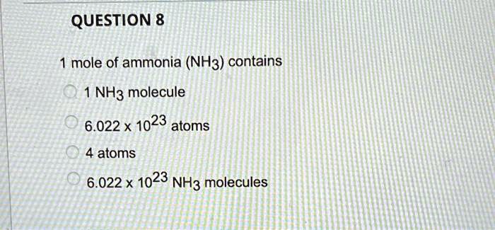 Solved: Question 8 Mole Of Ammonia (nh3) Contains Nh3 Molecule 6.022 X 