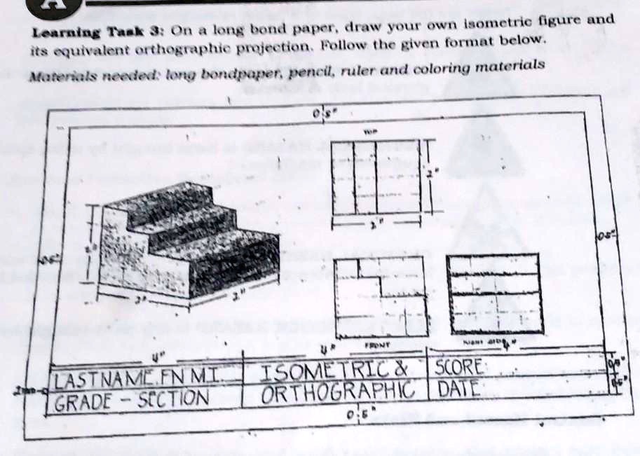 SOLVED Learning Task 3 On a long bond paper, draw your own isometric