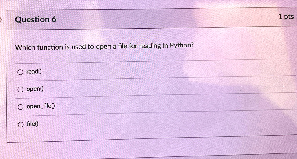 Question 6 Which function is used to open a file for reading in Python ...