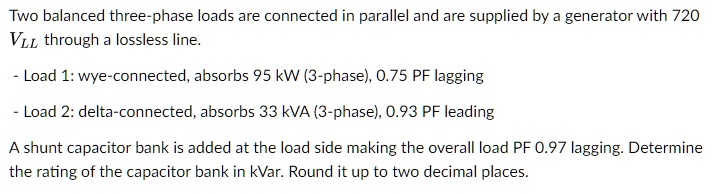 VIDEO solution: Two balanced three-phase loads are connected in ...