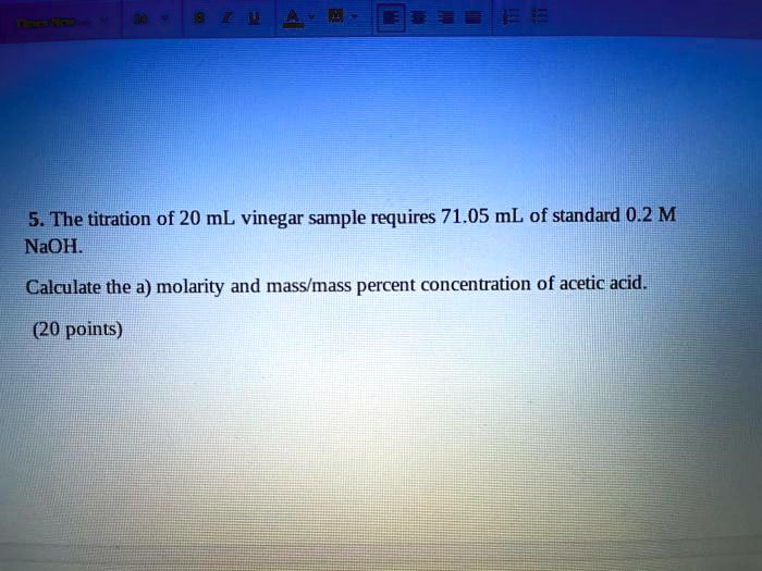 SOLVED 5. The titration of 20 mL vinegar sample requires 71.05 mL of