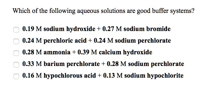 SOLVED: Which of the following aqueous solutions are good buffer