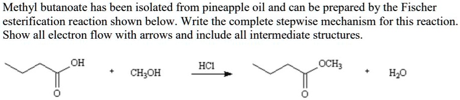 SOLVED: Methyl butanoate has been isolated from pineapple oil and can ...