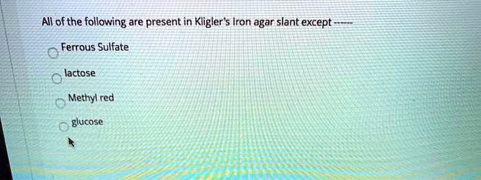 Solved All Ofthe Following Are Present In Kligler Iron Agar Slant