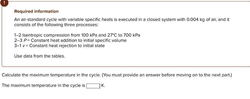 [GET ANSWER] Required information An air-standard cycle with variable ...