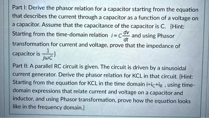 Solved Part I Derive The Phasor Relation For A Capacitor Starting From The Equation That