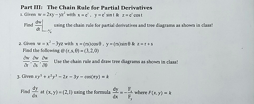 Solved Part Iii The Chain Rule For Partial Derivatives Given W 2xy Yz With X E Y E Sint 2 E Cost Dw Find Using The Chain Rule For Partial Derivatives And Tree Diagrams As