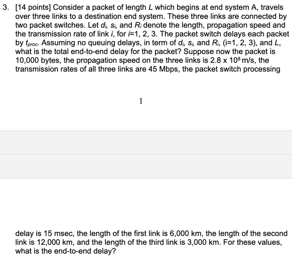 Consider a packet of length L which begins at end system A, travels ...