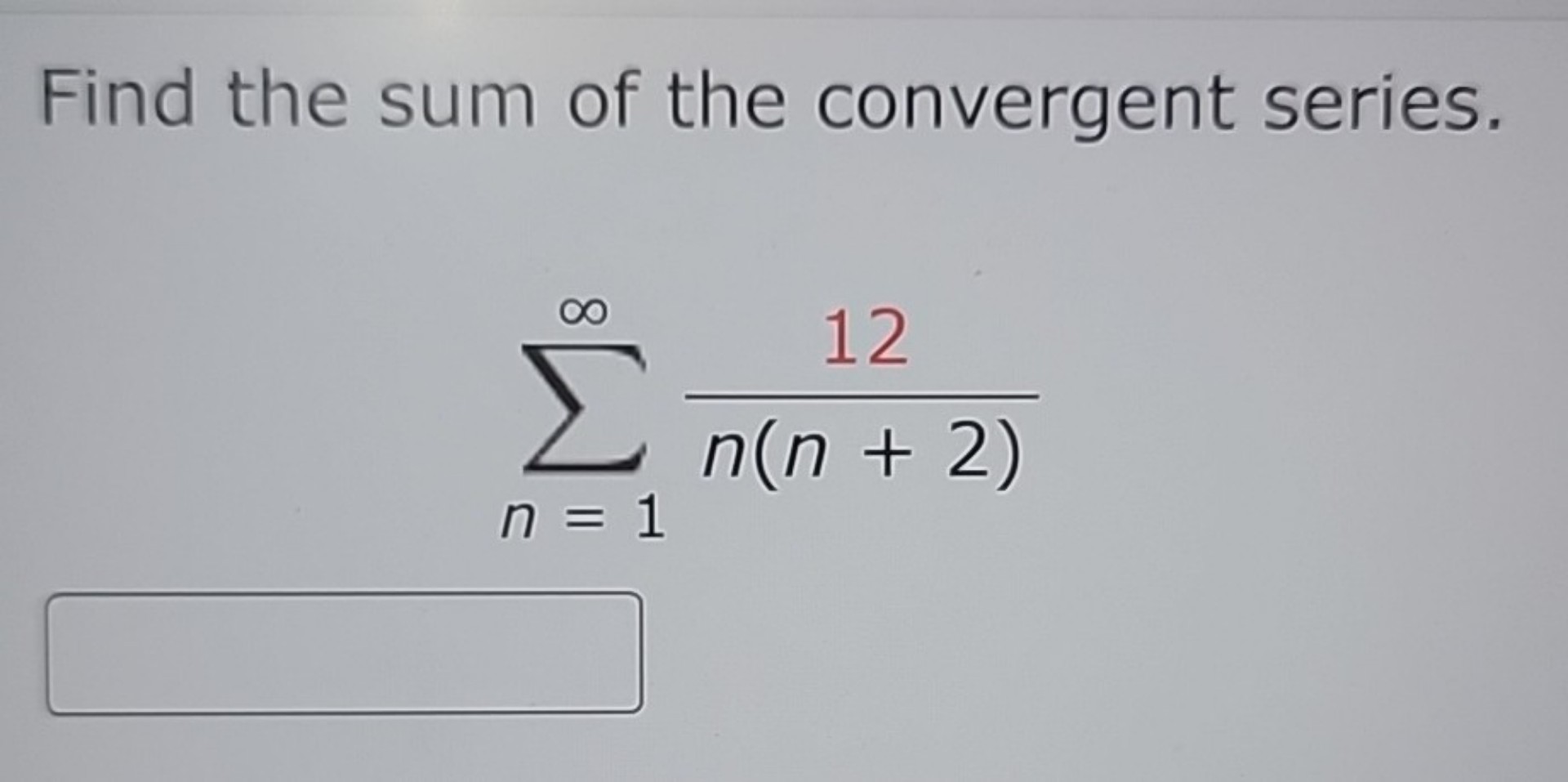 Find the sum of the convergent series.
[
sumn=1^infty frac12n(n+2)
]