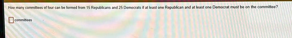 How many committees of four can be formed from 15 Republicans and 25 Democrats if at least one Republican and at least one Democrat must be on the committee?