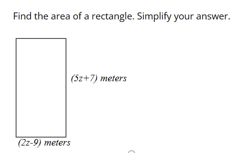 SOLVED: Find the area of a rectangle. Simplify your answer. (5 z+7 ...