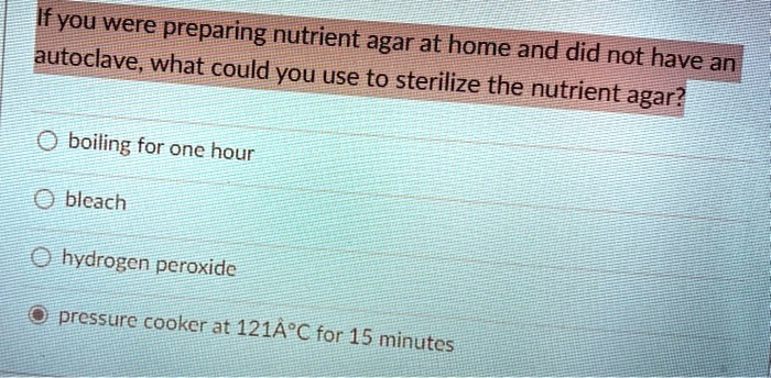 solved-if-you-were-preparing-nutrient-agar-at-home-and-did-not-have-an