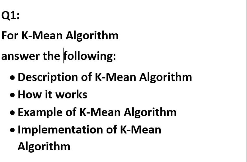 SOLVED: For K-Mean Algorithm Answer the following: Description of K ...