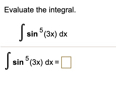 evaluate the integral sin 5 3x dx sin 5 3x dx 54855