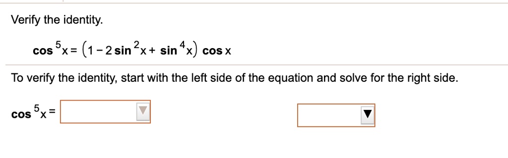 SOLVED: Verify the identity: cos 5x = (1-2sin 2x + sin 4x) cosx To ...