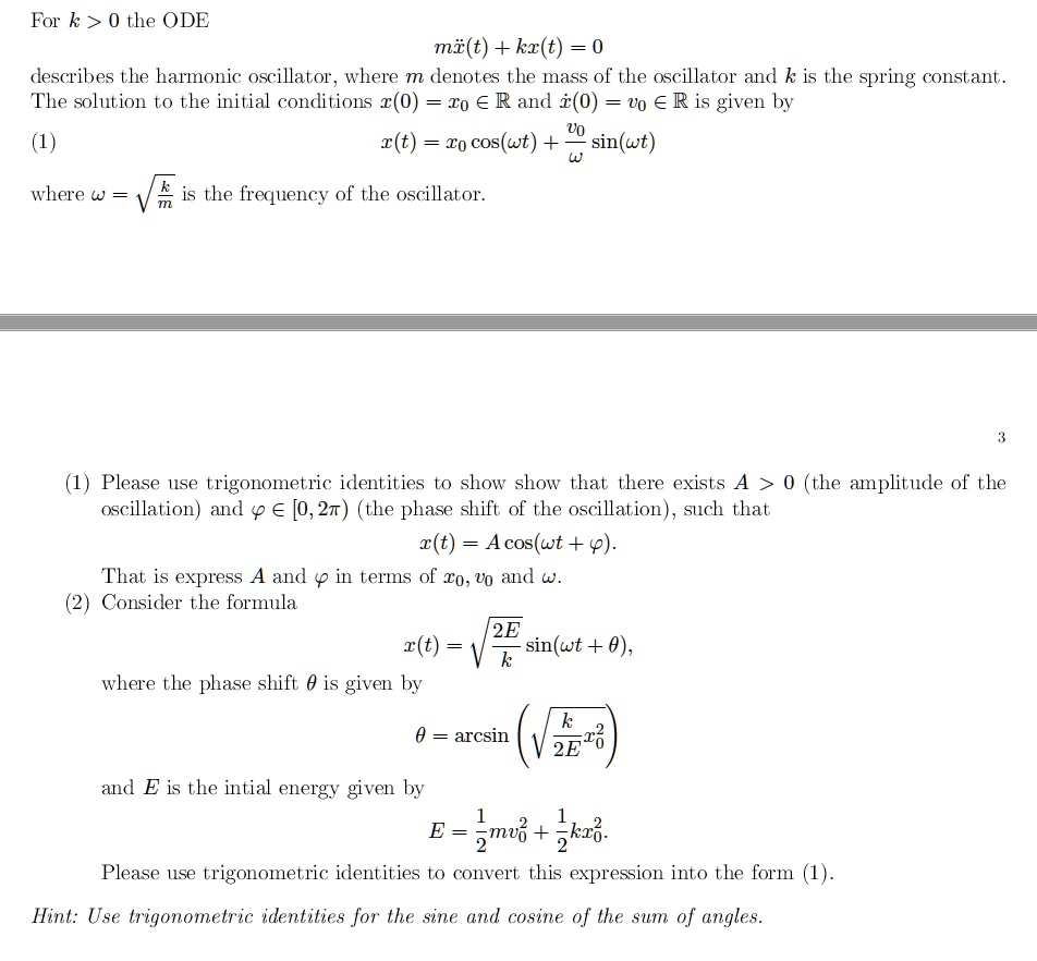 For k > 0 the ODE mẍ(t) + kx(t) = 0 describes the harmonic oscillator ...