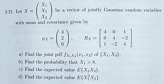 Solved 3 21 Let 1 Vector Ol Jointly Gaussian Rtdlom Variabls With Mcan Ad Covariance Given By