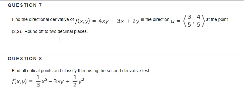 Solved Question Find The Directional Derivative Of F X Y 4xy 3x 2y In The Direction U 3 At The Point Round Off To Two Decimal Places Question Find All Critical Points And Classify