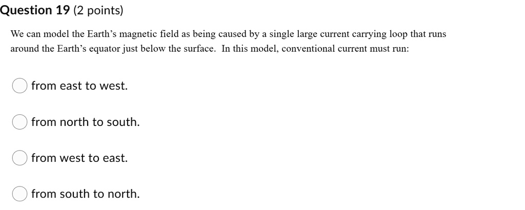 question 19 2 points we can model the earth magnetic field as being ...