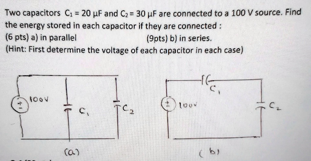 SOLVED: Two capacitors C=20F and C=30F are connected to a 100V source ...