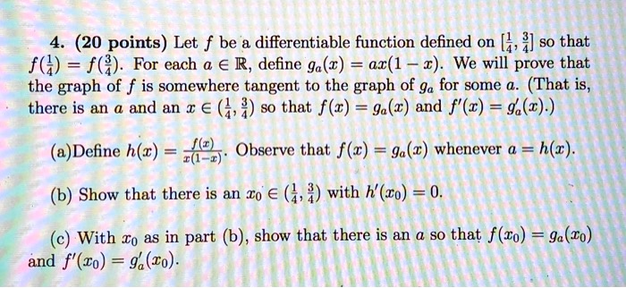 Solved 4 Points Let F Be Differentiable Function Defined On 4 4 S0 That F 4 F 8 For Each A A R Define Ia C Ac 1 I We Will Prove That The Solved 4 Points Let F Be Differentiable Function Defined On 4 4 S0 That F 4 F 8 For Each A A R Define Ia C Ac 1 I We Will Prove That The