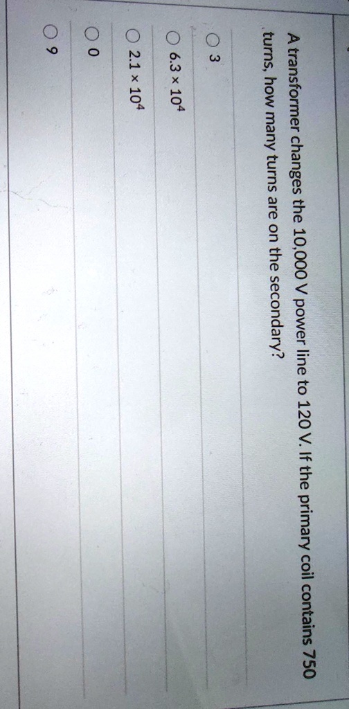 SOLVED How many turns does a transformer change from the primary coil