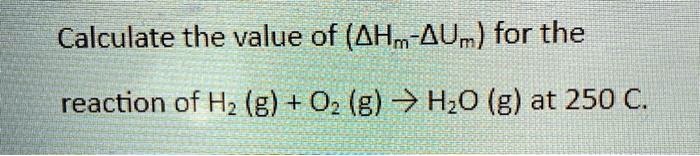 SOLVED: Calculate the value of (ΔHm - ΔUm) for the reaction of Hg + O2 ...