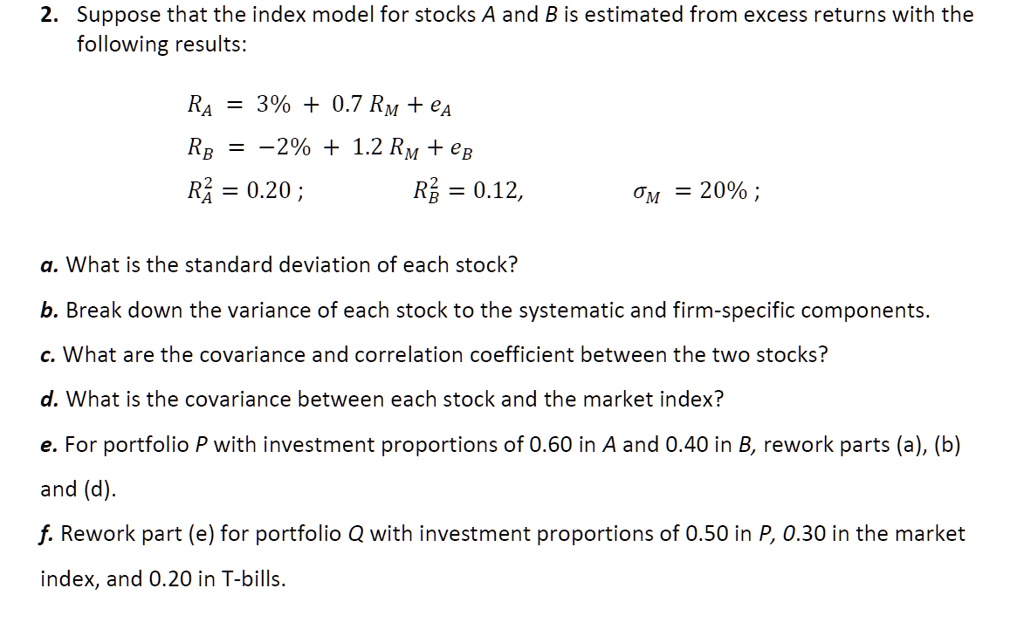 2 Suppose That The Index Model For Stocks A And B Is Estimated From ...