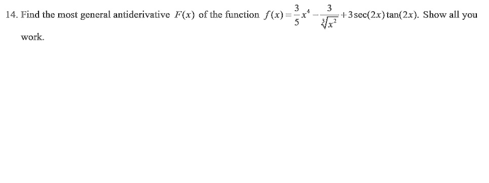 Solved 14 Find The Most General Antiderivative F X Of The Function F X X 3sec 2 Tan 2x Show All You X Work