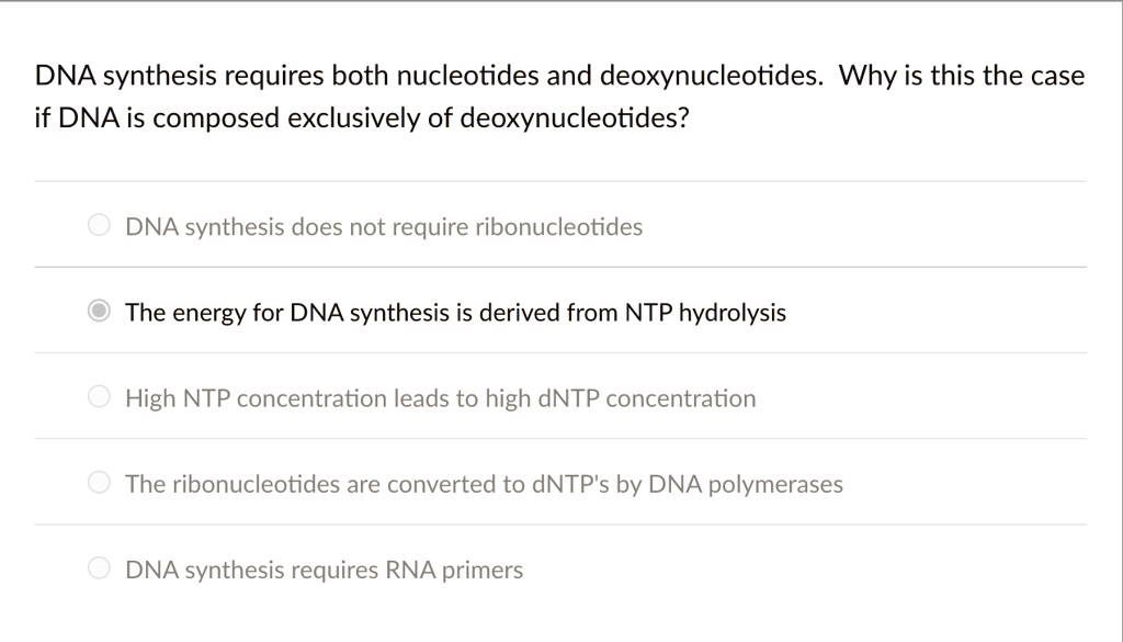 SOLVED DNA synthesis requires both nucleotides and deoxynucleotides