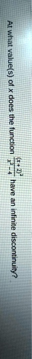 At what value(s) of x does the function f(x) = ((x+2)^2)/(x^2 - 4) have an infinite discontinuity?