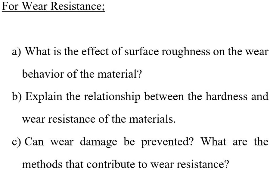 SOLVED: For Wear Resistance: A) What Is The Effect Of Surface Roughness ...