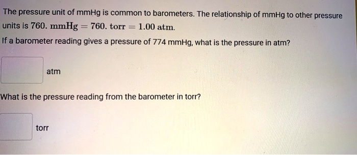 SOLVED: The pressure unit of mmHg is common to barometers The ...