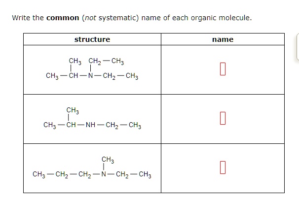 SOLVED: Write the common (not systematic) name of each organic molecule ...