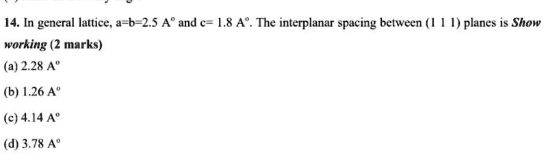 Solved In General Lattice A B 25 Ã And C 18 Ã The Interplanar Spacing Between 111 