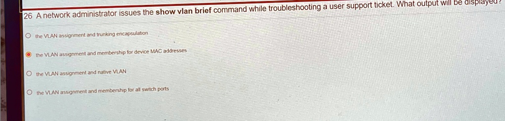 26 a network administrator issues the show vlan brief command while ...
