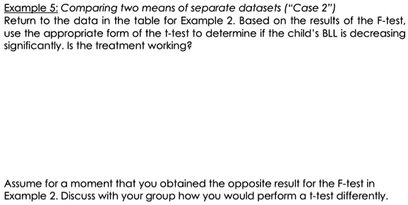 Solved Example 5 Comparing Two Means Of Separate Datasets Case 2 Return To The Data In The Table For Example 2 Based On The Results Of The F Test Use The Appropriate Form Of