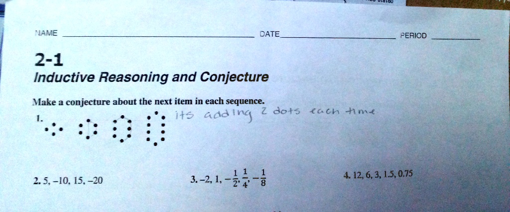 ve date period 2 1 inductive reasoning and conjecture make a conjecture about the next item in each sequence 116 4ad in dots ach 7 1 3 1 24 8 4126315075 25 10 15 20 77972