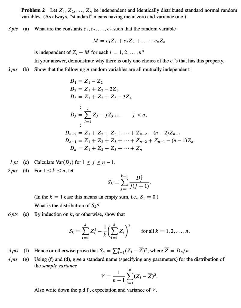 Solved Problem 2 Let Z1 Zz Zn Be Independent And Identically Distributed Standard Normal Random Variables As Always Standard Means Having Mean Zero And Variance One 3 Pts A What Are The Constants