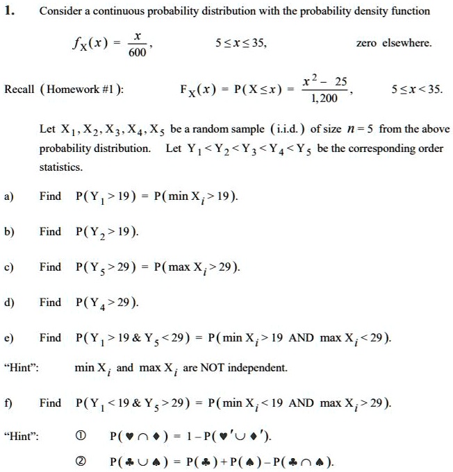 Solved Consider Continuous Probability Distribution With The Probability Density Function Fx X 600 5 X 35 Zero Elsewhere R2 25 Fx X P Xsx 1 0 Recall Homework I 5 X 35 Let X X2 Xzx4xs Be A Random Sample Solved Consider Continuous Probability Distribution With The Probability Density Function Fx X 600 5 X 35 Zero Elsewhere R2 25 Fx X P Xsx 1 0 Recall Homework I 5 X 35 Let X X2 Xzx4xs Be A Random Sample