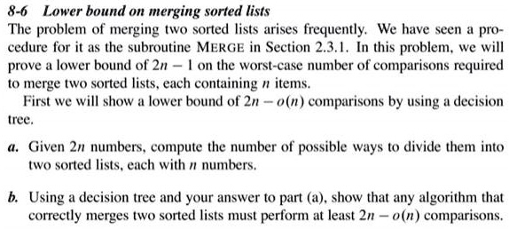 SOLVED: 8-6 Lower Bound On Merging Sorted Lists The Problem Of Merging ...